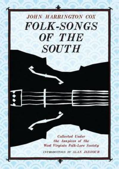 Cover for John Harrington Cox · Folk-songs of the South: Collected Under the Auspices of the West Virginia Folk-lore Society (Revised) (Hardcover Book) (2013)