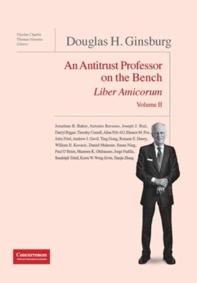 Douglas H. Ginsburg Liber Amicorum Vol. II: An Antitrust Professor on the Bench - Nicolas Charbit - Livres - Institut de droit de la concurrence - 9781939007681 - 9 décembre 2020