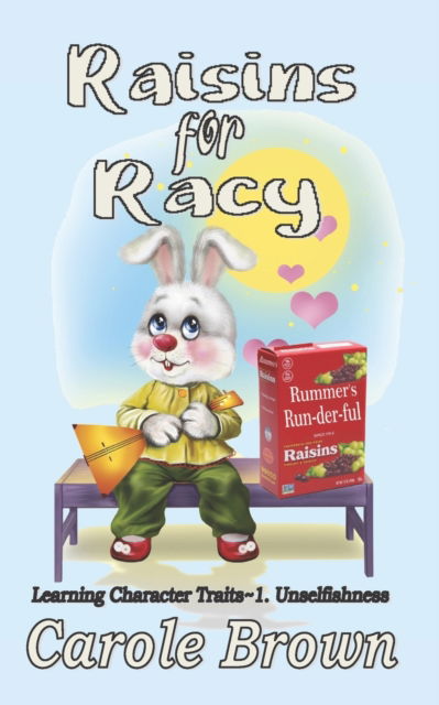 Raisins for Racy: Unselfishness - Carole Brown - Books - Story and Logic Media Group - 9781941622681 - June 21, 2021