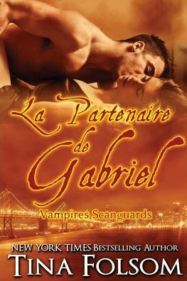 Cover for Tina Folsom · La Partenaire De Gabriel - Les Vampires Scanguards (Paperback Book) (2016)