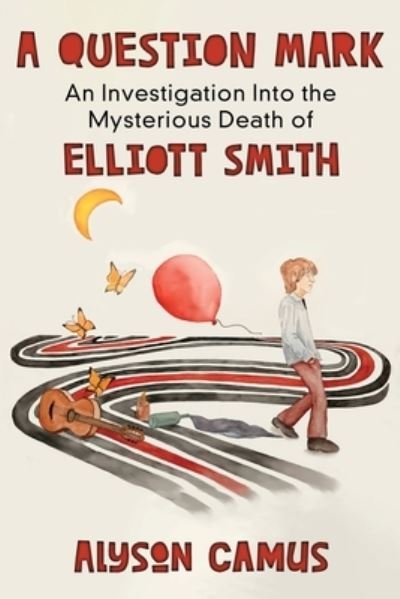 Cover for Alyson Camus · A Question Mark: An Investigation into the Mysterious Death of Elliott Smith (Pocketbok) (2021)