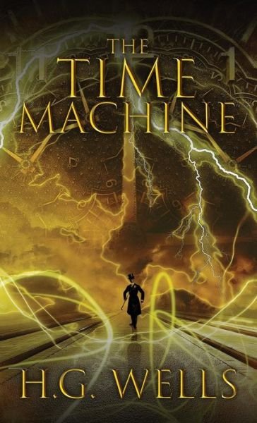 Cover for H G Wells · The Time Machine: The Original 1895 Edition (Gebundenes Buch) (2018)