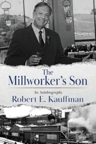 Cover for Robert E. Kauffman · Millworker's Son (Bok) (2023)