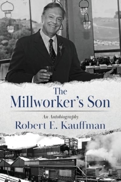 Cover for Robert E. Kauffman · Millworker's Son (Book) (2023)