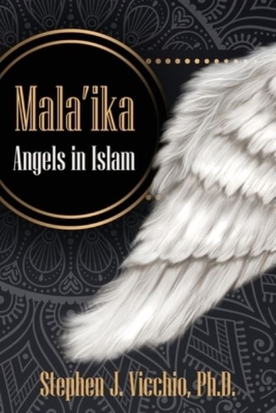 Mala'Ika : Angels In Islam - Stephen J Vicchio - Kirjat - Wisdom Editions - 9781960250681 - maanantai 23. tammikuuta 2023