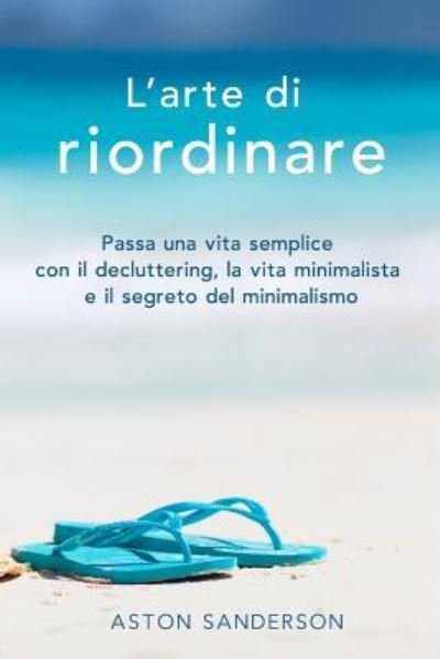 Cover for Aston Sanderson · L'Arte Di Riordinare (Paperback Book) (2017)