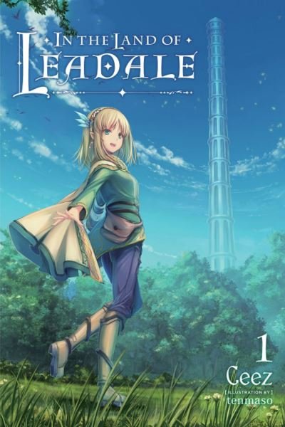 In the Land of Leadale, Vol. 1 (light novel) - IN THE LAND OF LEADALE LIGHT NOVEL SC - Ceez - Bücher - Little, Brown & Company - 9781975308681 - 13. Oktober 2020