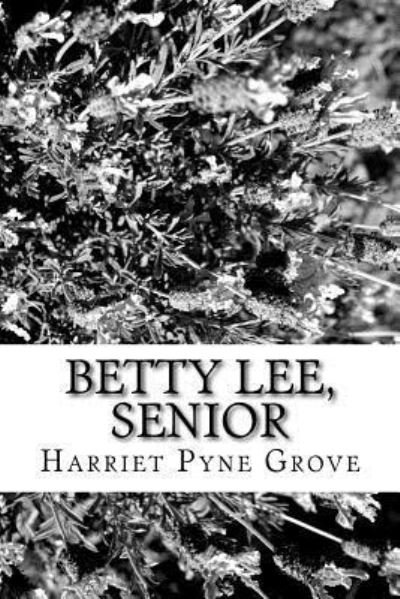 Cover for Harriet Pyne Grove · Betty Lee, Senior (Taschenbuch) (2017)