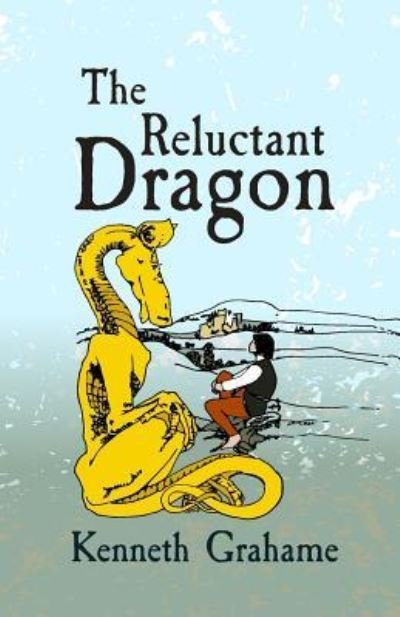 Cover for Kenneth Grahame · The Reluctant Dragon (Taschenbuch) (2017)