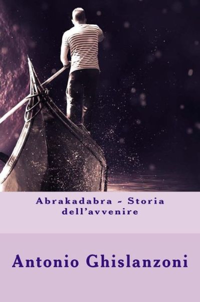 Cover for Antonio Ghislanzoni · Abrakadabra - Storia dell'avvenire (Paperback Book) (2017)