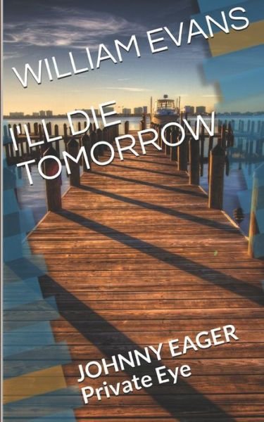 Cover for William Evans · I'll Die Tomorrow (Pocketbok) (2018)