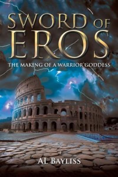 Cover for Al Bayliss · Sword of Eros: The Making of a Warrior Goddess (Paperback Bog) (2018)
