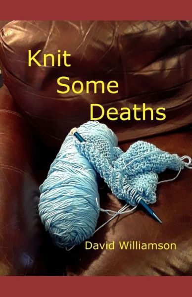 Cover for David Williamson · Knit Some Deaths (Book) (2020)