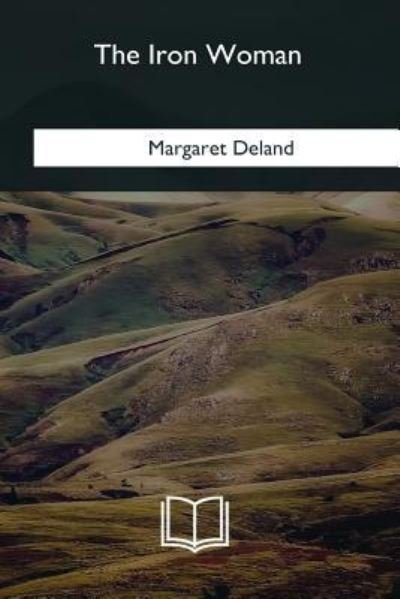 Cover for Margaret Deland · The Iron Woman (Paperback Book) (2018)