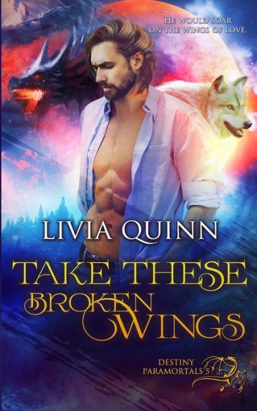 Cover for Livia Quinn · Take These Broken Wings (Paperback Book) (2016)