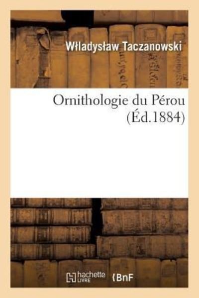 Cover for Taczanowski-W · Ornithologie Du Perou (Paperback Book) (2018)