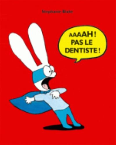 Cover for Stephanie Blake · Stephanie Blake: Aaaah ! Pas le dentiste ! (Hardcover Book) (2010)
