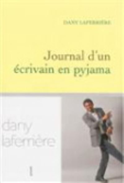 Cover for Dany Laferriere · Journal d'un ecrivain en pyjama (MERCH) (2013)