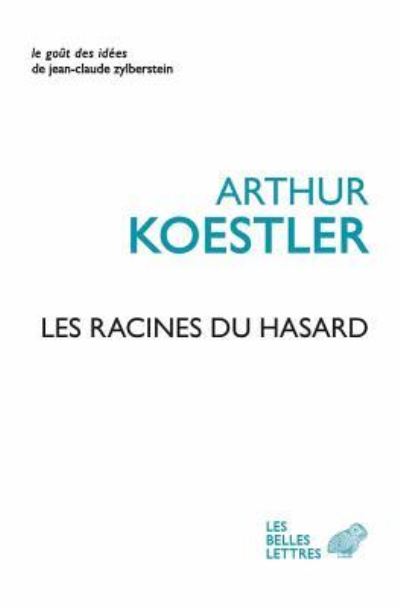 Les Racines Du Hasard - Arthur Koestler - Kirjat - Les Belles Lettres - 9782251447681 - tiistai 16. tammikuuta 2018