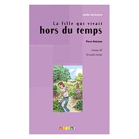 Cover for Pierre Delaisne · Atelier de lecture: La fille qui vivait hors du temps - Book &amp; CD (Book) (2010)