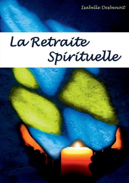 Cover for Isabelle Desbenoit · La Retraite Spirituelle (Paperback Book) (2015)