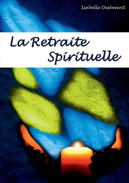 Cover for Isabelle Desbenoit · La Retraite Spirituelle (Pocketbok) (2015)
