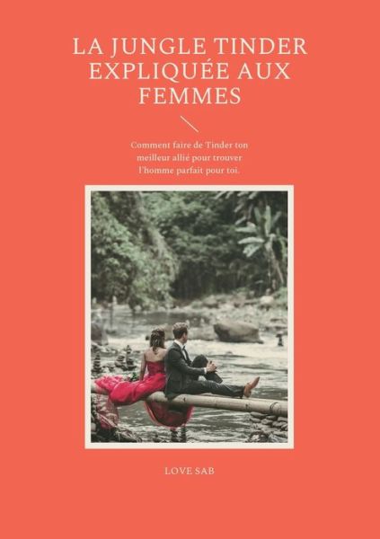 Cover for Love Sab · La jungle Tinder expliquee aux femmes (Paperback Book) (2022)