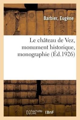 Cover for Barbier · Le chateau de Vez, monument historique, monographie (Pocketbok) (2018)