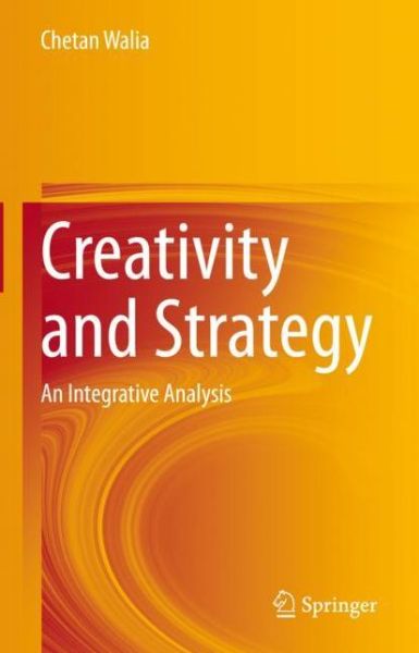 Cover for Chetan Walia · Creativity and Strategy: An Integrative Analysis (Paperback Book) [1st ed. 2021 edition] (2022)