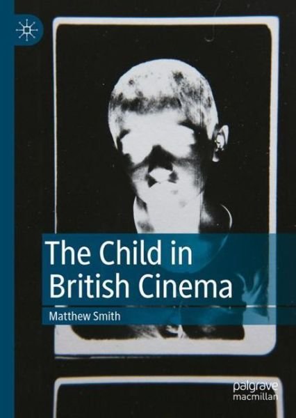 Cover for Matthew Smith · The Child in British Cinema (Gebundenes Buch) [1st ed. 2022 edition] (2022)