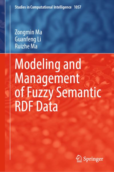 Cover for Zongmin Ma · Modeling and Management of Fuzzy Semantic RDF Data - Studies in Computational Intelligence (Hardcover Book) [1st ed. 2022 edition] (2022)