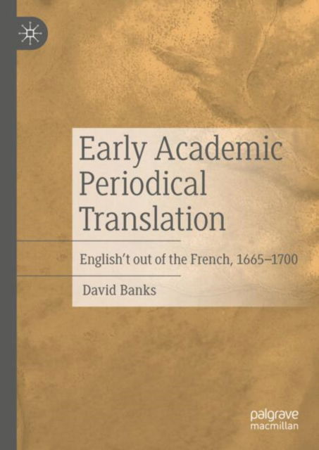 Cover for David Banks · Early Academic Periodical Translation: English't out of the French, 1665-1700 (Hardcover Book) [2024 edition] (2024)