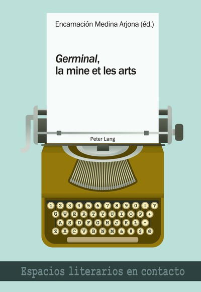 Cover for &quot;germinal&quot;, La Mine Et Les Arts - Espacios Literarios En Contacto (Paperback Book) (2016)