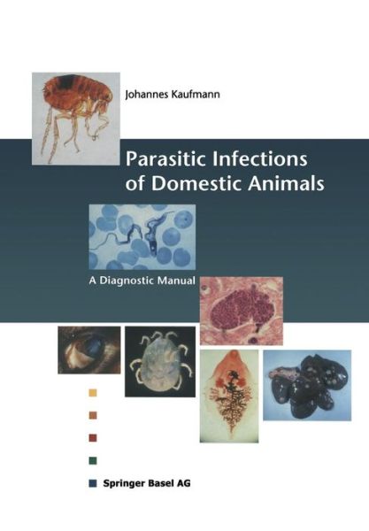 Cover for Johannes Kaufmann · Parasitic Infections of Domestic Animals: A Diagnostic Manual (Paperback Book) [Softcover reprint of the original 1st ed. 1996 edition] (2012)