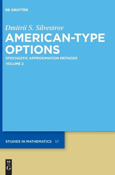 American-Type Options: Stochastic Approximation Methods, Volume 2 (De Gruyter St - Dmitrii S. Silvestrov - Livros - - 9783110329681 - 15 de dezembro de 2014