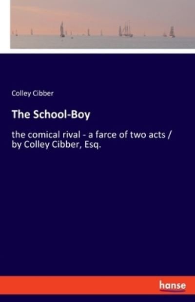 Cover for Cibber · The School-Boy (Book) (2018)