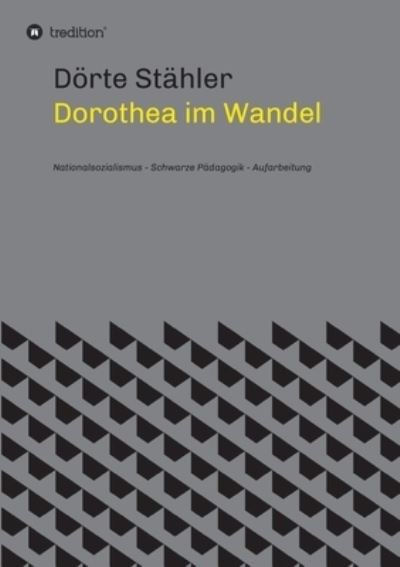 Dorothea im Wandel - Doerte Stahler - Boeken - tredition GmbH - 9783347266681 - 23 maart 2021