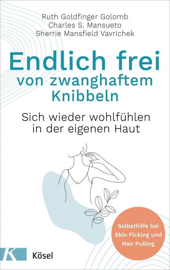 Endlich frei von zwanghaftem Knibbeln - Ruth Goldfinger Golomb - Books - Kösel-Verlag - 9783466347681 - August 16, 2021