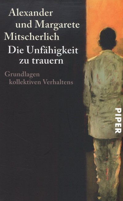 Die Unfahigkeit zu trauern - Alexander Mitscherlich - Böcker - Piper Verlag GmbH - 9783492201681 - 1 februari 1998