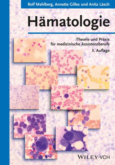 Cover for Mahlberg, Rolf (Krankenanstalt Mutterhaus, Trier, Deutschland) · Hamatologie: Theorie und Praxis fur medizinische Assistenzberufe (Paperback Book) [3. Auflage edition] (2014)