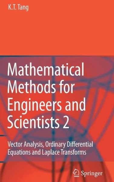 Cover for Kwong-Tin Tang · Mathematical Methods for Engineers and Scientists 2: Vector Analysis, Ordinary Differential Equations and Laplace Transforms (Hardcover Book) [2007 edition] (2006)