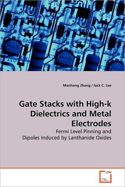 Cover for Manhong Zhang · Gate Stacks with High-k Dielectrics and Metal Electrodes: Fermi Level Pinning and Dipoles Induced by Lanthanide Oxides (Taschenbuch) (2009)