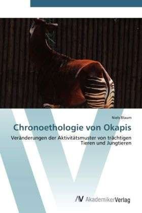 Cover for Blaum · Chronoethologie von Okapis (Bog) (2012)