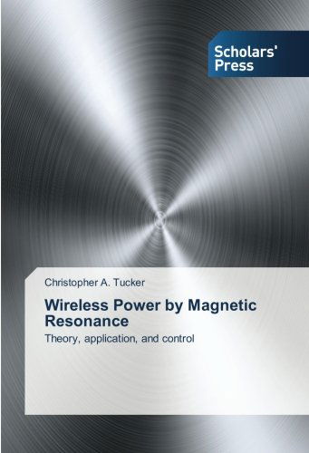 Cover for Christopher A. Tucker · Wireless Power by Magnetic Resonance: Theory, Application, and Control (Paperback Book) (2014)