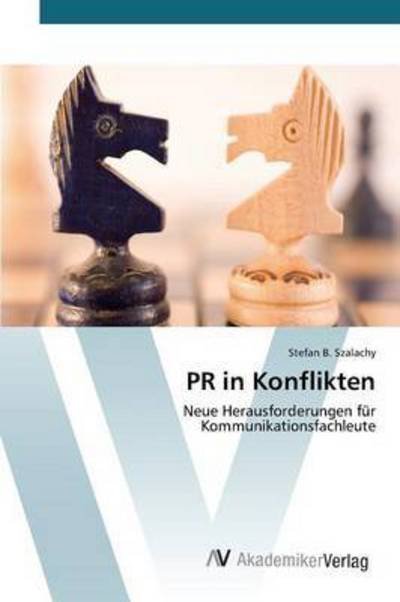 Pr in Konflikten - Szalachy Stefan B - Kirjat - AV Akademikerverlag - 9783639808681 - keskiviikko 8. huhtikuuta 2015