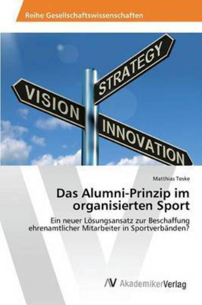 Cover for Teske Matthias · Das Alumni-prinzip Im Organisierten Sport (Paperback Book) (2015)