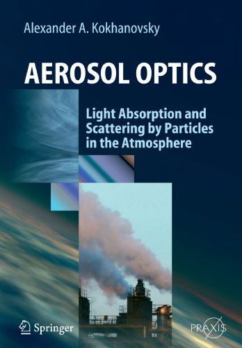 Cover for Alexander A. Kokhanovsky · Aerosol Optics: Light Absorption and Scattering by Particles in the  Atmosphere - Environmental Sciences (Paperback Book) [Softcover reprint of hardcover 1st ed. 2008 edition] (2010)