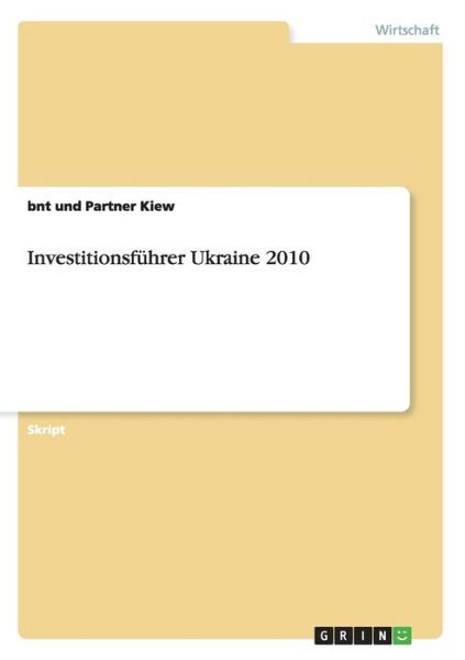 Investitionsführer Ukraine 2010 - Kiew - Książki - GRIN Verlag - 9783656050681 - 4 czerwca 2013