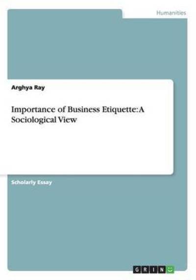 Importance of Business Etiquette: A - Ray - Livros -  - 9783656472681 - 5 de agosto de 2013