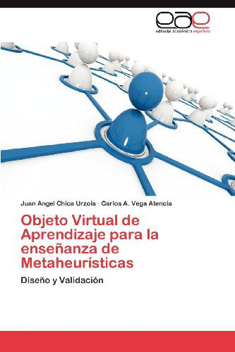 Cover for Carlos A. Vega Atencia · Objeto Virtual De Aprendizaje Para La Enseñanza De Metaheurísticas: Diseño Y Validación (Paperback Book) [Spanish edition] (2012)